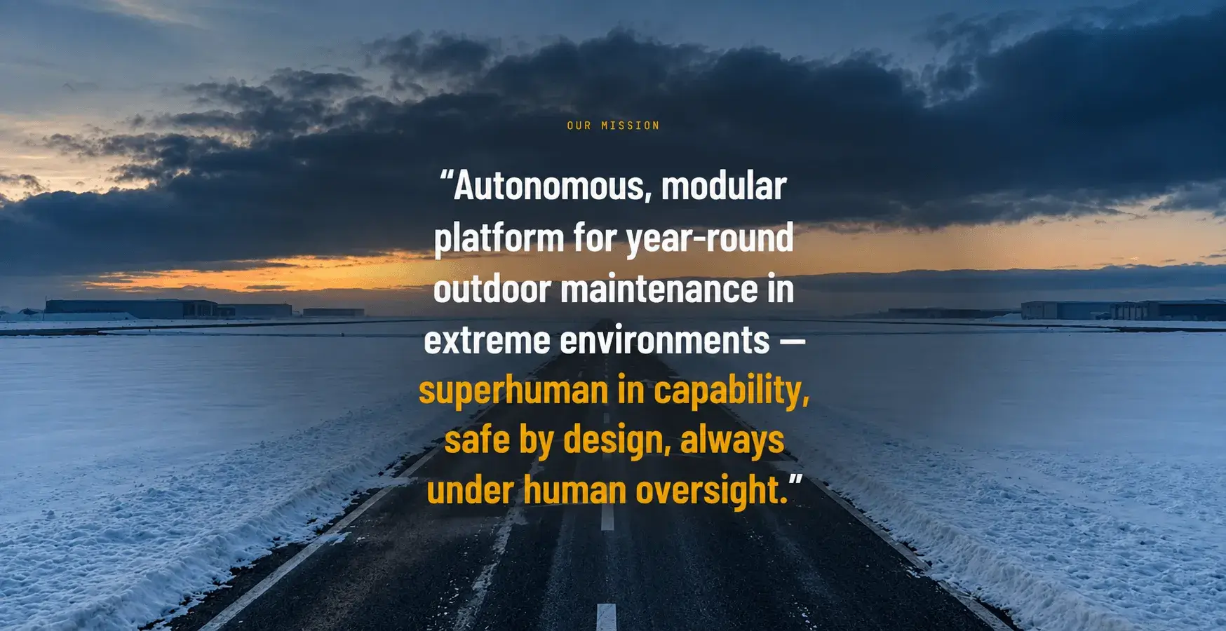 Snowbotix mission statement set over a dusk seascape: an autonomous, modular platform for year-round outdoor maintenance in extreme environments, superhuman in capability, safe by design, always under human oversight.